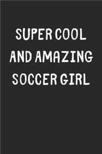 Super Cool And Amazing Soccer Girl