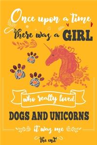 Once Upon A Time There Was A Girl Who Loved Dogs and Unicorns It Was Me The End