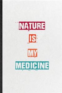 Nature Is My Medicine