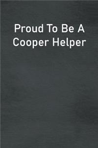 Proud To Be A Cooper Helper