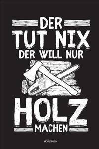 Der tut nix der will nur Holz machen - Notizbuch