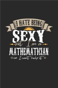 I Hate Being Sexy But I'm A Mathematician So I Can't Help It