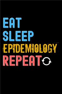 Eat, Sleep, epidemiology, Repeat Notebook - epidemiology Funny Gift