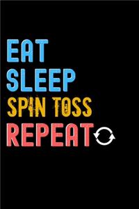 Eat, Sleep, Spin Toss, Repeat Notebook - Spin Toss Funny Gift