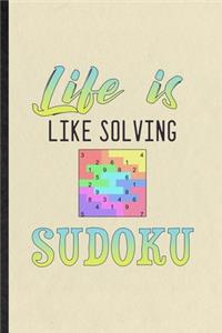 Life Is Like Solving Sudoku