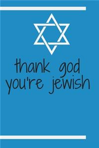 thank god you're jewish
