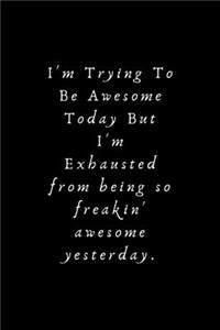 I'm Trying To Be Awesome Today