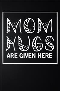 Mom Hugs Are Given Here