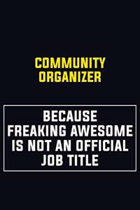 Community Organizer Because Freaking Awesome Is Not An Official Job Title