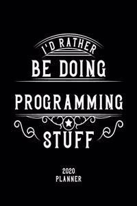 I'd Rather Be Doing Programming Stuff 2020 Planner