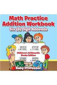 Math Practice Addition Workbook - Six (6) Digit Addends Children's Arithmetic Books Edition