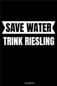 Save Water Trink Riesling
