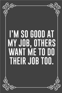 I'm So Good at My Job, Others Want Me to Do Their Job Too.