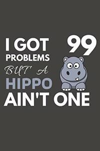 I Got 99 Problems But A Hippo Ain't One