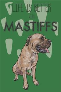 Life Is Better With Mastiffs