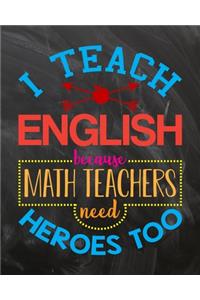 I Teach English Because Math Teachers Need Heroes Too