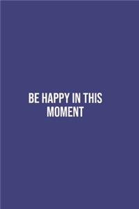 Be Happy in This Moment
