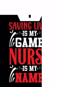 Saving lives is my game nurse is my name