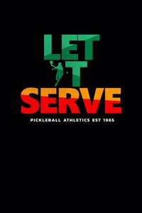 Let It Serve Pickleball Athletics Est 1965