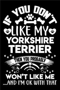 If you don't like my Yorkshire Terrier I'm OK with that