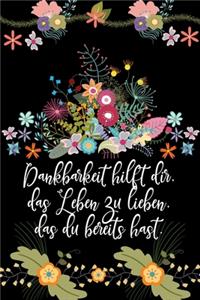 Dankbarkeit hilft dir das Leben zu lieben das du bereits hast
