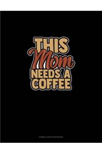 This Mom Needs A Coffee