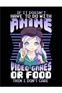 If It Doesn't Have To Do With Anime Video Games Or Food Then I Don't Care