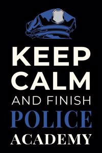 Keep Calm and Finish Police Academy