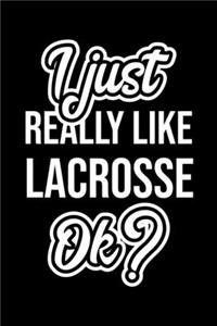 I Just Really Like Lacrosse Ok?