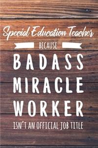 Special Education Teacher Because Badass Miracle Worker Isn't an Official Job Title