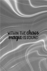 Within The Chaos Magic Is Found