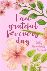 I'm Grateful For Every Day Daily Gratitude Journal
