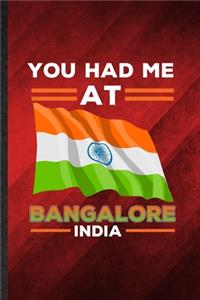 You Had Me at Bangalore India