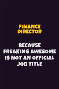 Finance Director, Because Freaking Awesome Is Not An Official Job Title