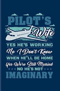 Pilot's Wife Yes He's Working...
