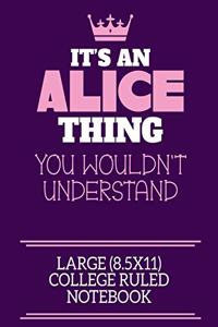 It's An Alice Thing You Wouldn't Understand Large (8.5x11) College Ruled Notebook