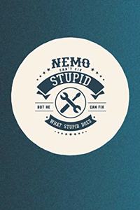 Nemo Can't Fix Stupid But He Can Fix What Stupid Does
