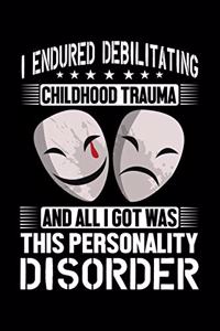 I endured debilitating childhood trauma and all i got was this personality disorder