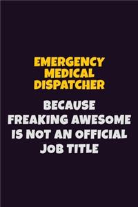 Emergency Medical Dispatcher, Because Freaking Awesome Is Not An Official Job Title