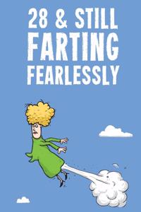 28 & Still Farting Fearlessly: Funny Women's 28th Birthday Diary Journal Notebook Gift