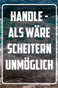 Handle - als wäre Scheitern unmöglich