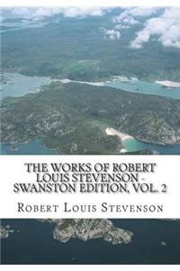 The Works of Robert Louis Stevenson - Swanston Edition, Vol. 2