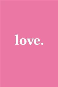 Love. Journal - White on Pink Design