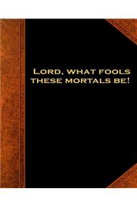 Shakespeare Quote Lord Fools Mortals School Composition Book 130 Pages