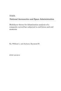 Multilayer Theory for Delamination Analysis of a Composite Curved Bar Subjected to End Forces and End Moments