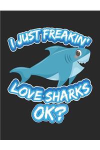 I Just Freakin' Love Sharks Ok?