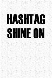 Hashtag Shine on