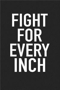 Fight for Every Inch