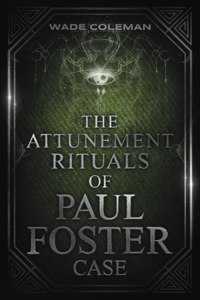 Attunement Rituals of Paul Foster Case