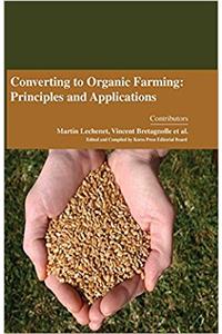 Converting to Organic Farming: Principles and Applications
